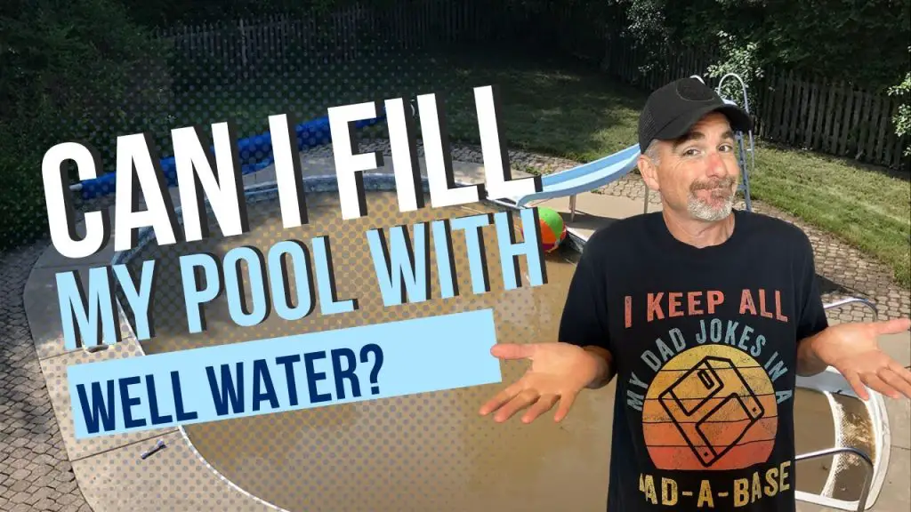 Can You Fill a Pool With Well Water