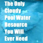 How to Clear Cloudy Pool Water Fast