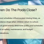 When Do Pools Close