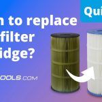 How Often Should You Change the Pool Filter Cartridge