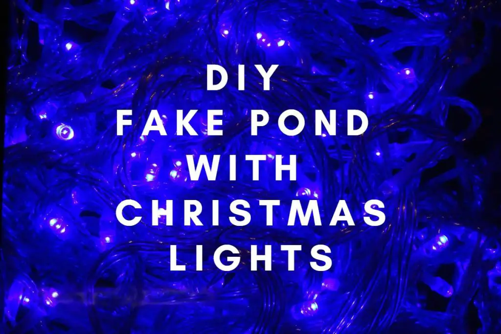 How to Make a Fake Pond With Christmas Lights