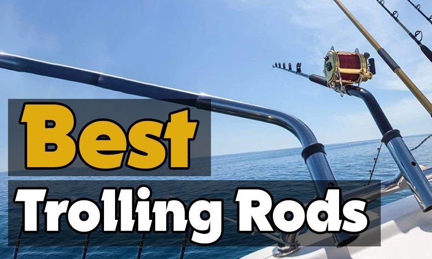best trolling rods