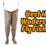 Best Hip Waders for Fly Fishing