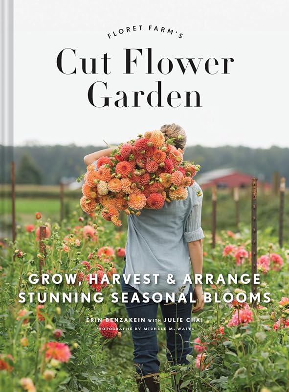 Floret Farm's Cut Flower Garden – Grow, Harvest, Arrange Stunning Seas