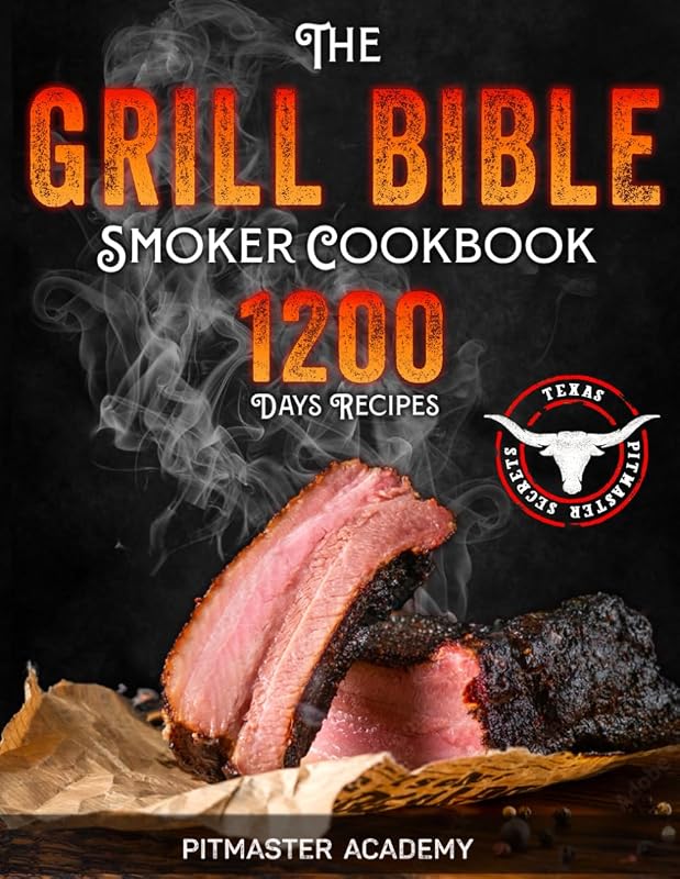 The Grill Bible Smoker Cookbook