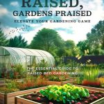 5 Best Raised Garden Designs for a Professional and Stunning Backyard